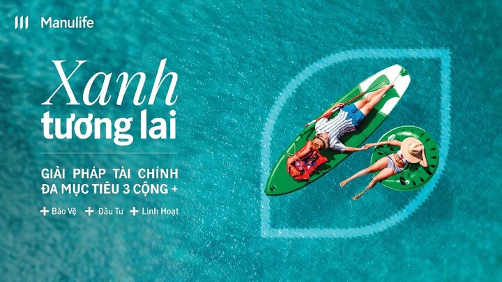 “Chọn Xanh cho Khỏe” với loạt sản phẩm bảo hiểm mới từ Manulife