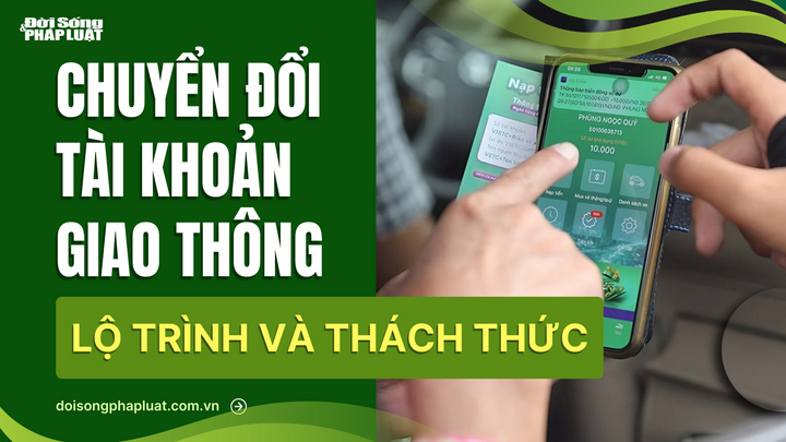 Chuyển đổi tài khoản giao thông: Lộ trình và thách thức
