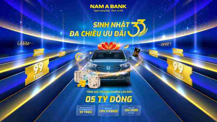 Sinh nhật 33 năm Nam A Bank: Hoàn tiền mỗi ngày, cơ hội trúng xe Honda CR-V Hybrid