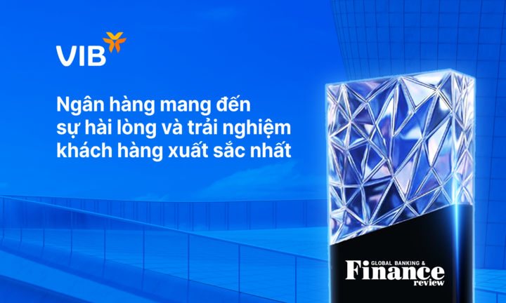 VIB – Nơi trải nghiệm không còn là tiện ích, mà trở thành chiến lược tăng trưởng dài hạn