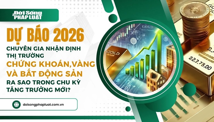 Dự báo năm 2026: Chuyên gia nhận định thị trường chứng khoán, vàng và bất động sản ra sao trong chu kỳ tăng trưởng mới?