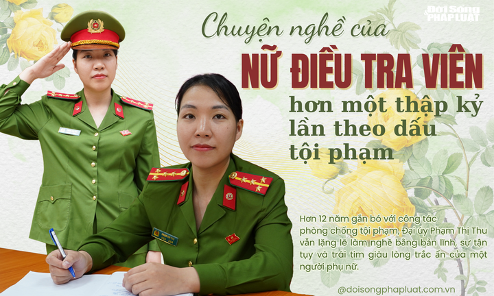 Chuyện nghề của nữ điều tra viên hơn một thập kỷ lần theo dấu tội phạm