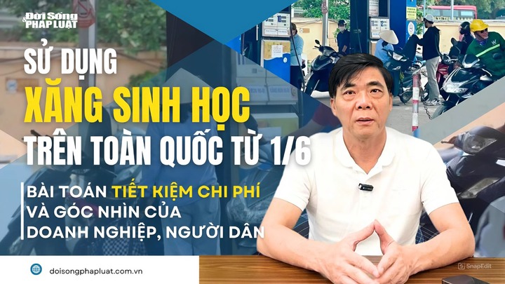 Sử dụng xăng sinh học từ 1/6 - Bài 2: Bài toán tiết kiệm chi phí và góc nhìn của doanh nghiệp, người dân