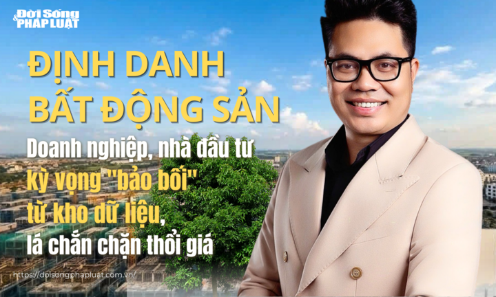 Định danh bất động sản - Bài 2: Doanh nghiệp, nhà đầu tư kỳ vọng 