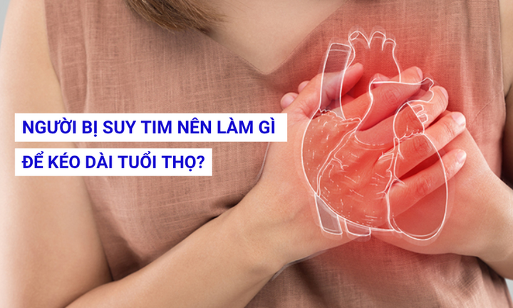Người bị suy tim nên làm gì để kéo dài tuổi thọ? Bí quyết giúp trái tim “chạy bền” hơn mỗi ngày