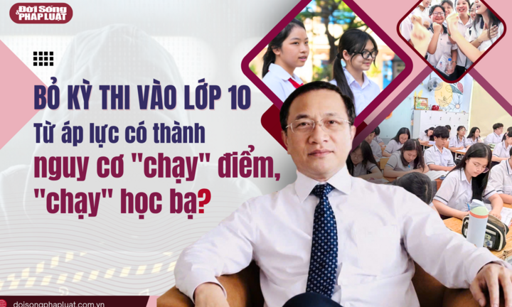 Giải pháp căn cơ xóa bỏ áp lực “thi vào lớp 10 căng thẳng hơn thi đại học” - Bài 6: Bỏ kỳ thi vào lớp 10, từ áp lực có thành nguy cơ 