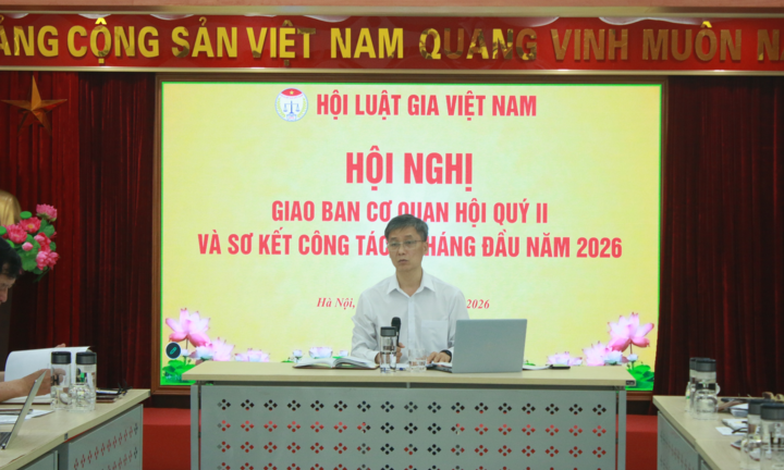 Hội Luật gia Việt Nam họp sơ kết công tác 6 tháng đầu năm 2026