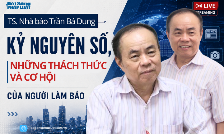 TS. Nhà báo Trần Bá Dung: Kỷ nguyên số, những thách thức và cơ hội của người làm báo