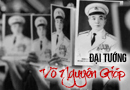 Đại tướng Võ Nguyên Giáp - một thiên tài, nhân cách lớn, tầm nhìn rộng sâu sắc