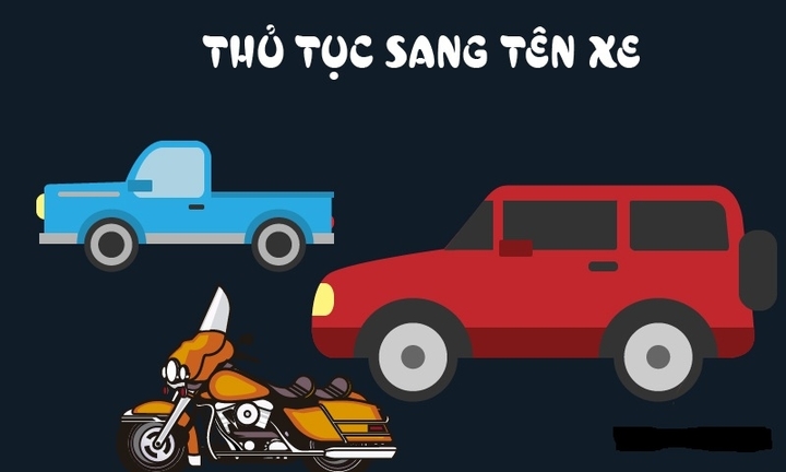 Hướng dẫn làm thủ tục sang nhượng xe cũ một cách dễ dàng