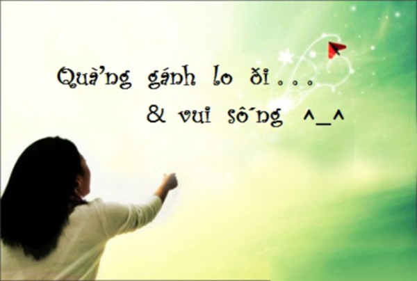 Quẳng gánh lo đi mà vui sống!