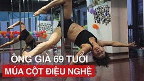 Ông già 69 tuổi múa cột điệu nghệ như vũ công