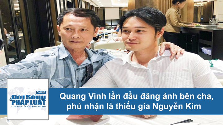 Video: Quang Vinh lần đầu đăng ảnh bên cha, phủ nhận là thiếu gia Nguyễn Kim