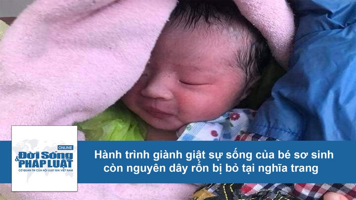 Hành trình giành giật sự sống của bé sơ sinh còn nguyên dây rốn bị bỏ tại nghĩa trang