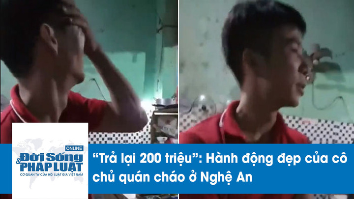 Trả lại 200 triệu cho người đánh rơi: Hành động đẹp của cô chủ quán cháo ở Nghệ An