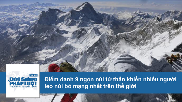 Điểm danh 9 ngọn núi tử thần khiến nhiều người leo núi bỏ mạng nhất trên thế giới