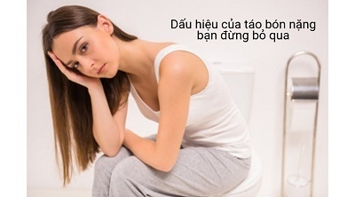 Những dấu hiệu của bệnh táo bón nặng bạn không nên bỏ qua