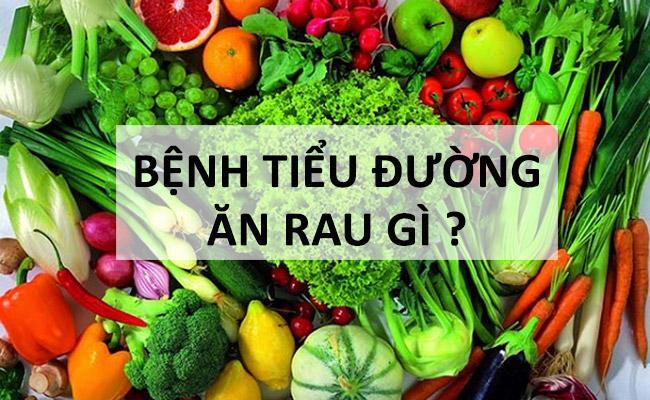 Bị bệnh tiểu đường nên ăn rau gì tốt?