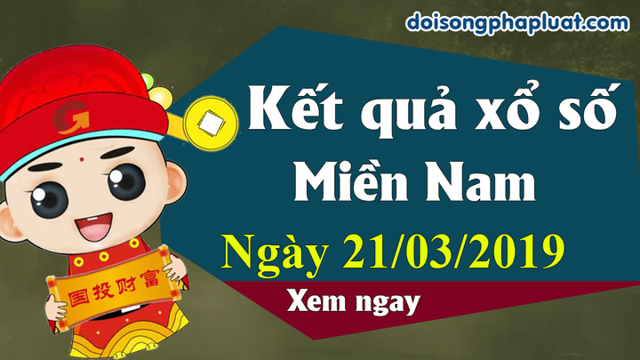 Trực tiếp kết quả Xổ số miền Nam hôm nay, thứ 5 ngày 21/3/2019