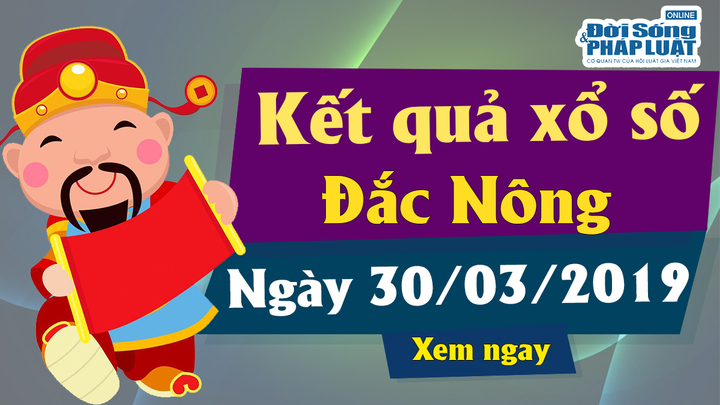 Kết quả xổ số Đắk Nông ngày 30/3/2019