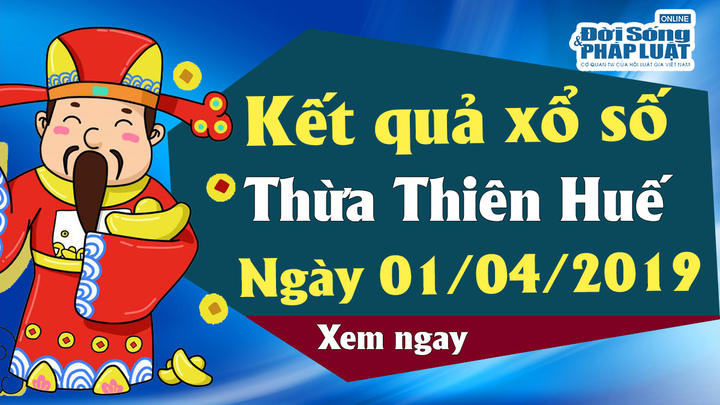 Kết quả xổ số Thừa thiên - Huế ngày 1/4/2019