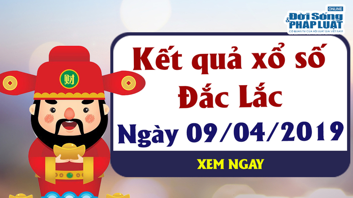 Trực tiếp kết quả Xổ số Đắc Lắc hôm nay, thứ 3 ngày 9/4/2019