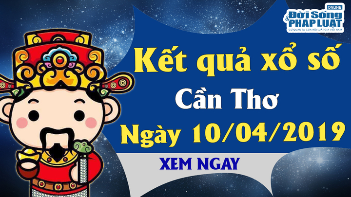 Trực tiếp kết quả Xổ số Cần Thơ hôm bay, thứ 4 ngày 10/4/2019
