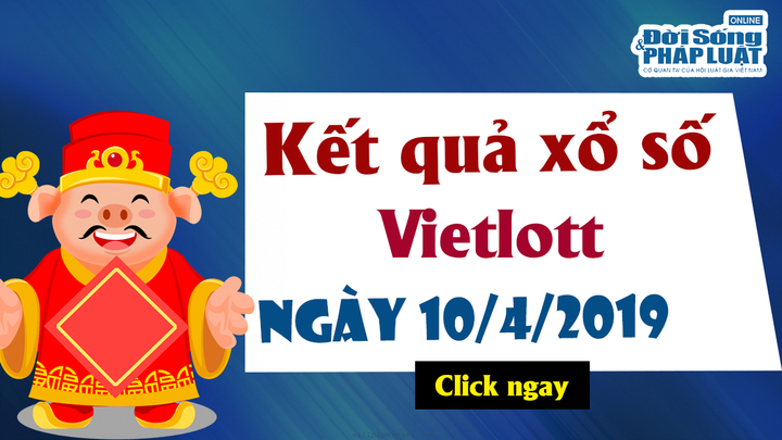 Kết quả xổ số Vietlott hôm nay, thứ 4 ngày 10/4/2019