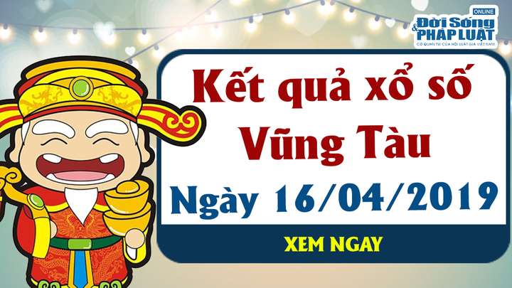 Trực tiếp kết quả Xổ số Vũng Tàu thứ 3 ngày 16/4/2019