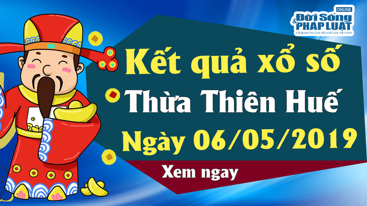 Trực tiếp kết quả Xổ số Thừa Thiên Huế thứ 2 ngày 6/5/2019