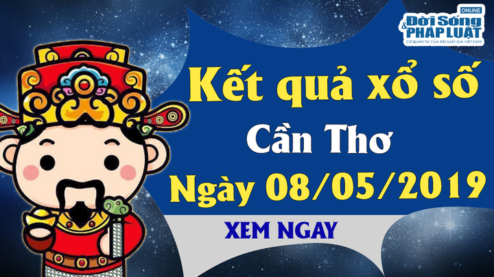 Trực tiếp kết quả Xổ số Cần Thơ thứ 4 ngày 8/5/2019