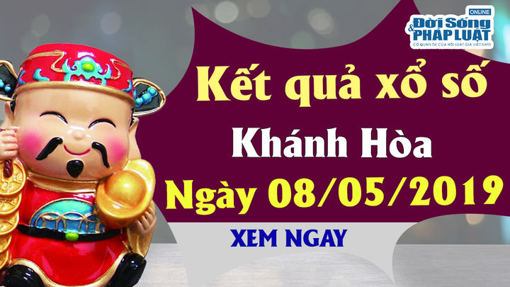 Trực tiếp kết quả Xổ số Khánh Hòa thứ 4 ngày 8/5/2019