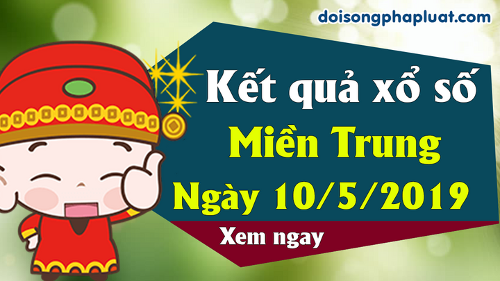 Kết quả xổ số miền Trung ngày 10/5/2019