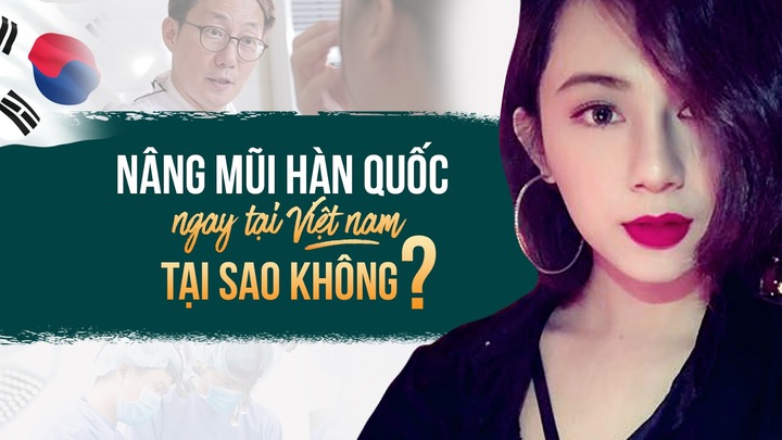 Nâng mũi Hàn Quốc ngay tại Việt Nam, tại sao không?