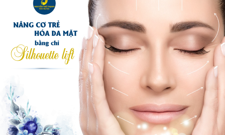 Nâng cơ trẻ hóa da mặt bằng chỉ Silhouette Lift 