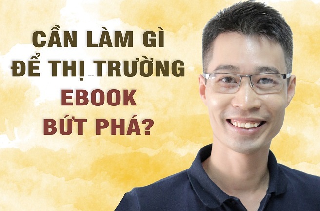 Những điểm nghẽn cần tháo gỡ để thị trường ebook có thể bứt phá