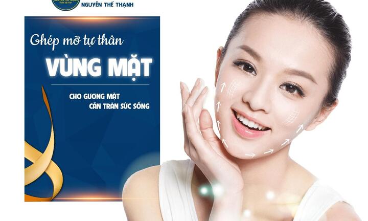 Ghép mỡ tự thân vùng mặt - Gương mặt căng tràn sức sống 