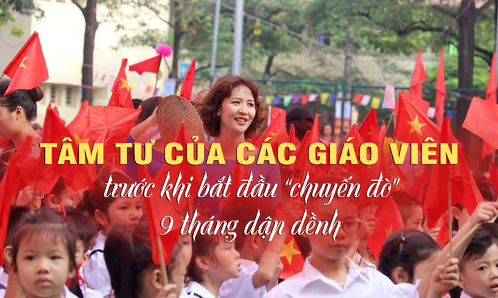 Tâm sự của các giáo viên trước khi bắt đầu “chuyến đò” 9 tháng dập dềnh