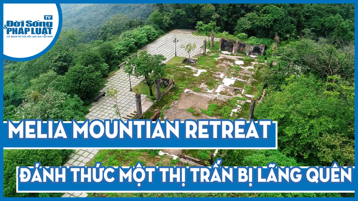 Melia Ba Vì - Đánh thức một thị trấn bị lãng quên