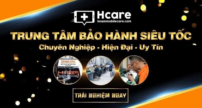 Hnam Mobile Care (HCARE) - Bác sĩ công nghệ uy tín của mọi nhà