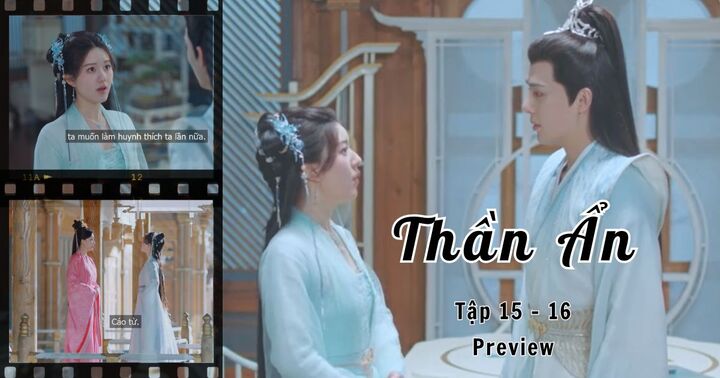 Thần Ẩn tập 15 - 16 Preview: A Âm quyết tâm khiến Nguyên Khải thích mình một lần nữa