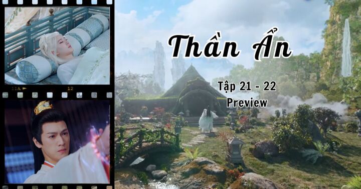 Thần Ẩn tập 21 - 22 Preview: A Âm mê man trên giường, toàn bộ tóc chuyển màu trắng