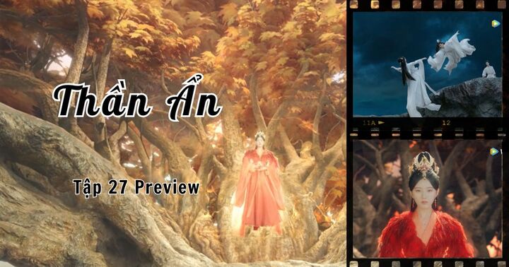 Thần Ẩn tập 27 Preview: A Âm lịch kiếp lần cuối cùng, Phượng Ẩn thức tỉnh