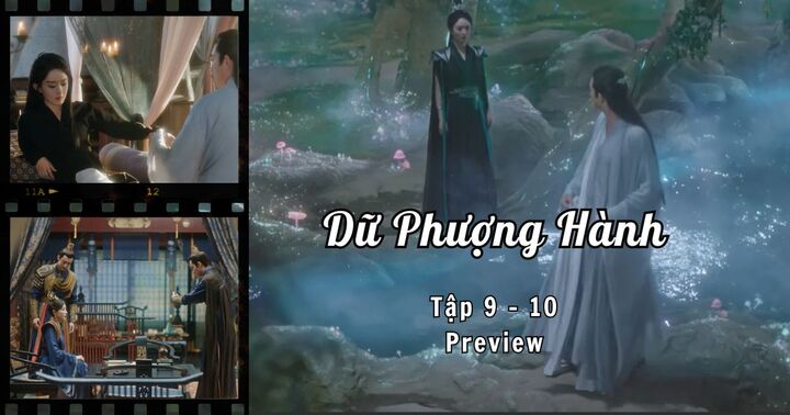 Dữ Phượng Hành tập 9-10 Preview: Hành Chỉ cầm tay Thẩm Ly, liệu có thừa nhận thân phận Hành Vân?