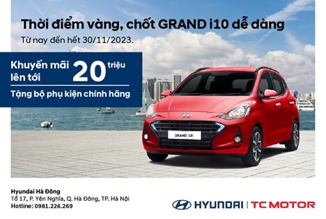 Thời điểm vàng, chốt Grand i10 dễ dàng