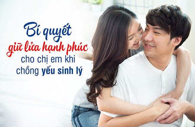Chồng yếu sinh lý – Vợ phải làm gì để “giữ lửa” hạnh phúc?