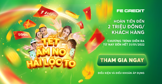 FE CREDIT TUNG “LỘC” LÌ XÌ MỪNG TẾT NHÂM DẦN