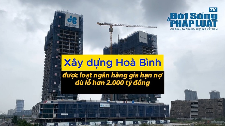 Lỗ hơn 2.000 tỷ đồng Xây dựng Hoà Bình vẫn được loạt ngân hàng gia hạn nợ
