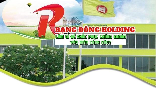 Liệu Rạng Đông Holding có thể chấm dứt tình trạng chứng khoán vào diện cảnh báo suốt hơn 2 năm qua?