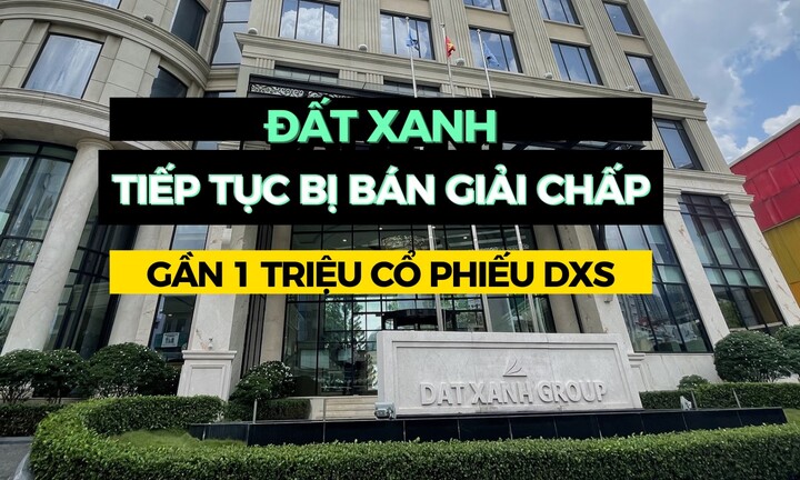 Đất Xanh tiếp tục bị bán giải chấp gần 1 triệu cổ phiếu DXS